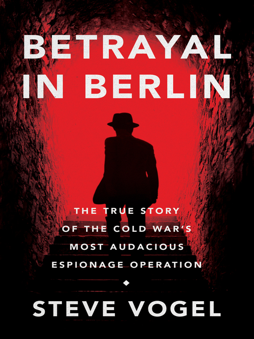 Title details for Betrayal in Berlin by Steve Vogel - Available